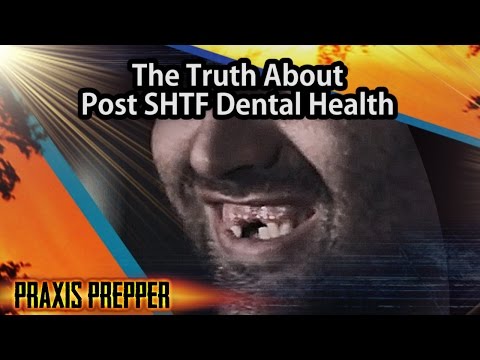 The Truth About Post SHTF Dental Health